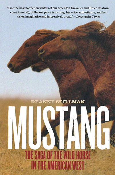 Mustang: The Saga of the Wild Horse in the American West, by Deanne Stillman