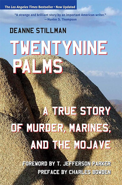 Twentynine Palms: A True Story of Murder, Marines, and the Mojave, by Deanne Stillman