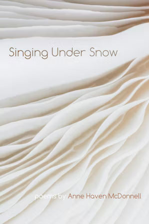 Singing Under Snow, by Anne Haven McDonnell