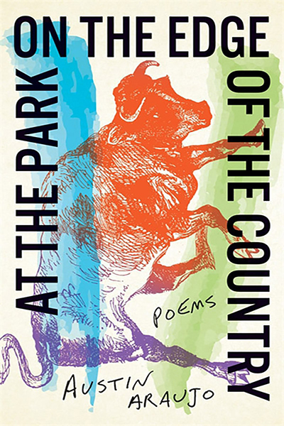 At the Park on the Edge of the Country: Poems by Austin Araujo
